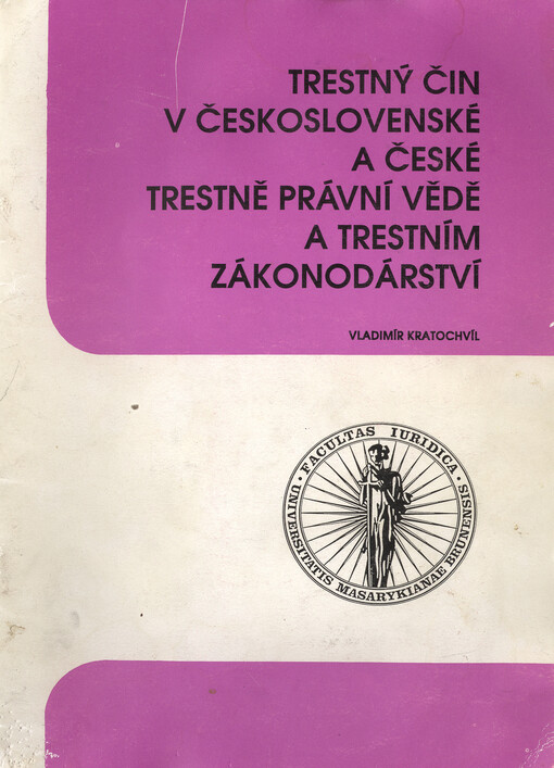 Trestný čin v československé a české trestněprávní vědě a trestním zákonodárství :pojem (struktura), dělení, klasifikace