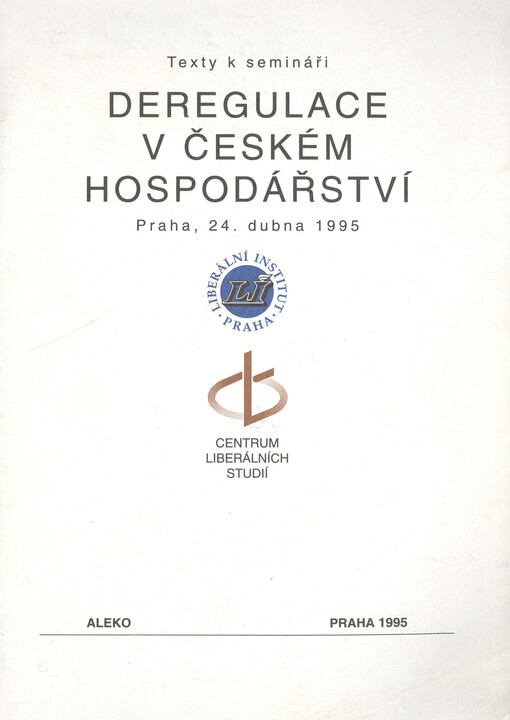 Deregulace v českém hospodářství : texty k semináři Praha, 24. dubna 1995