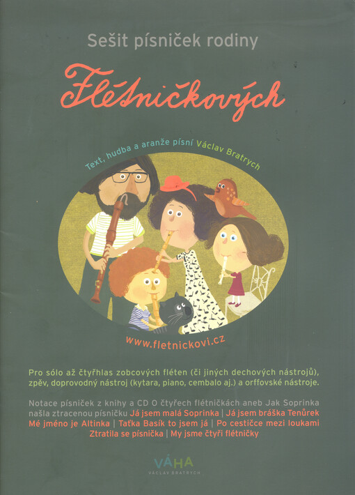 Sešit písniček rodiny Flétničkových pro sólo až čtyřhlas zobcových fléten (či jiných dechových nástrojů), zpěv, doprovodný nástroj (kytara, piano, cembalo aj.) a orffovské nástroje : notace písniček z knihy a CD O čtyřech flétničkách, aneb, Jak Soprinka n