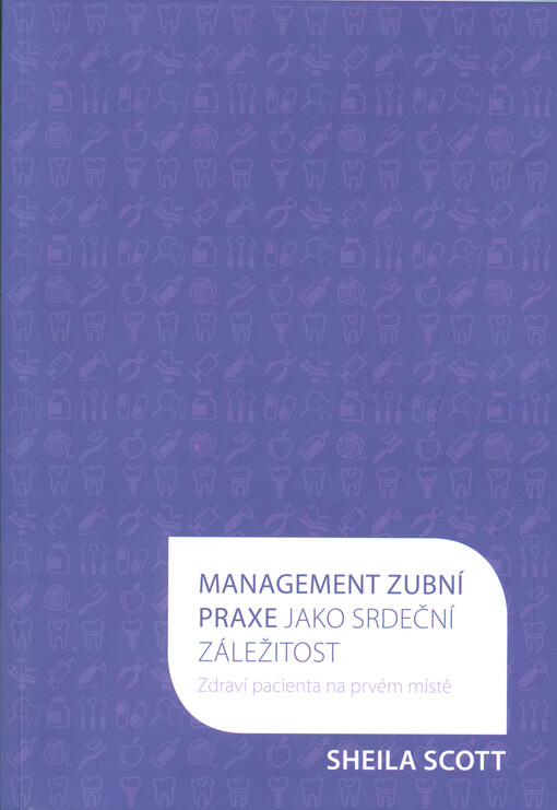 Management zubní praxe jako srdeční záležitost : zdraví pacienta na prvém místě