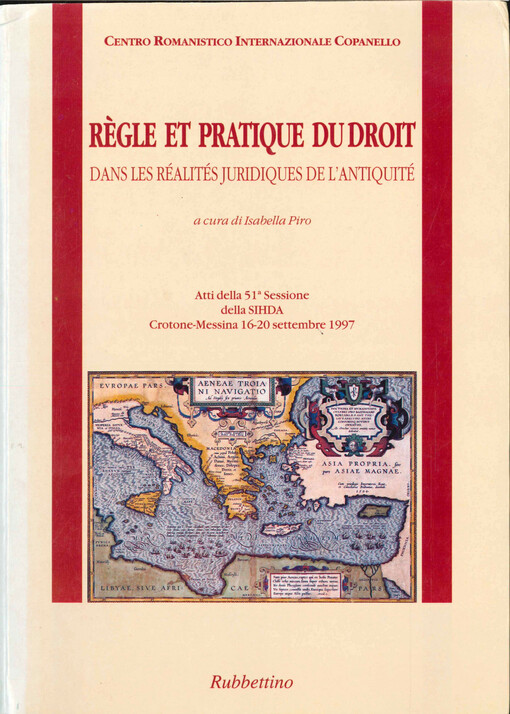 Regle et pratique du droit dans les réalités juridiques de l'Antiquité : atti della 51 sessione (Crotone-Messina, 16-20 settembre 1997)