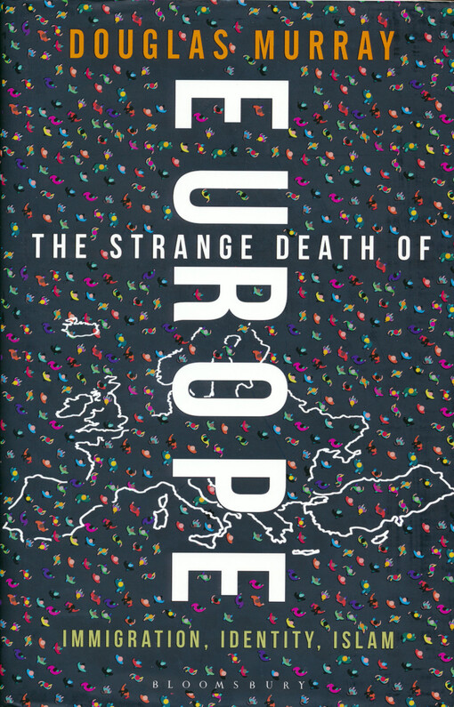 The strange death of Europe : immigration, identity, islam