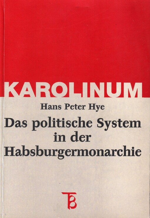 Das politische System in der Habsburgermonarchie : Konstitutionalismus, Parlamentarismus und politische Partizipation