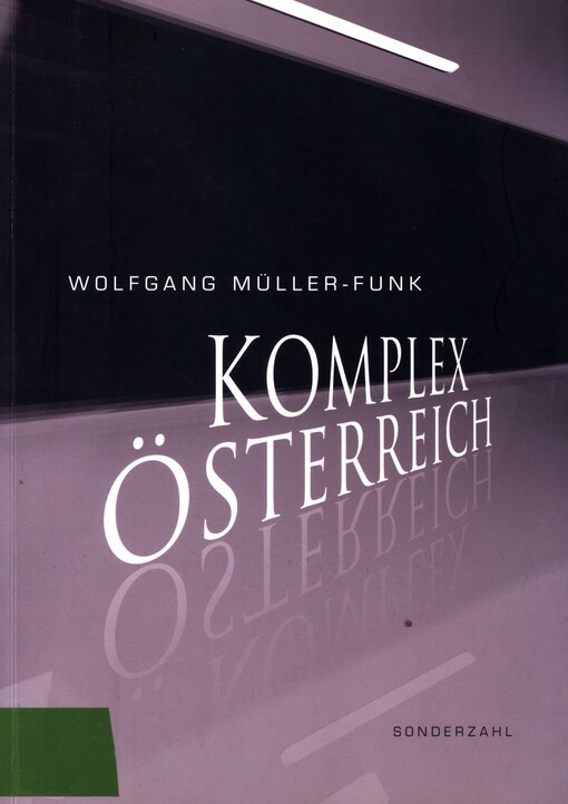 Komplex Österreich :Fragmente zu einer Geschichte der modernen österreichischen Literatur