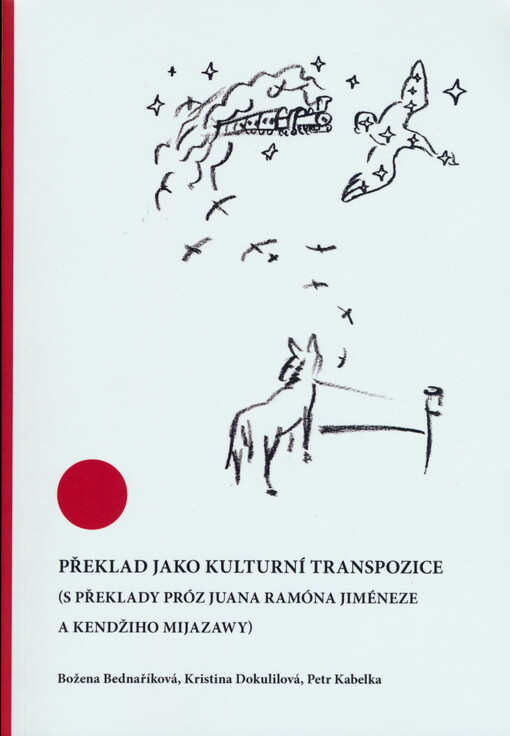 Překlad jako kulturní transpozice : (s překlady próz Juana Ramóna Jiméneze a Kendžiho Mijazawy)