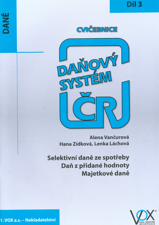 Daňový systém ČR : cvičebnice. 3. díl, Selektivní daně ze spotřeby, daň z přidané hodnoty, majetkové daně