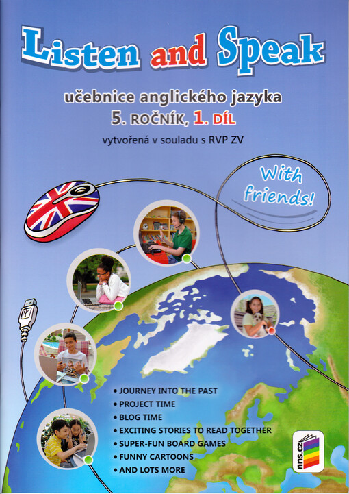 Listen and speak with friends! : učebnice anglického jazyka : 5. ročník. 1. díl