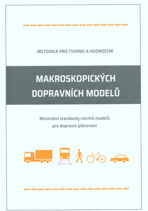 Metodika pro tvorbu a hodnocení makroskopických dopravních modelů : minimální standardy návrhů modelů pro dopravní plánování