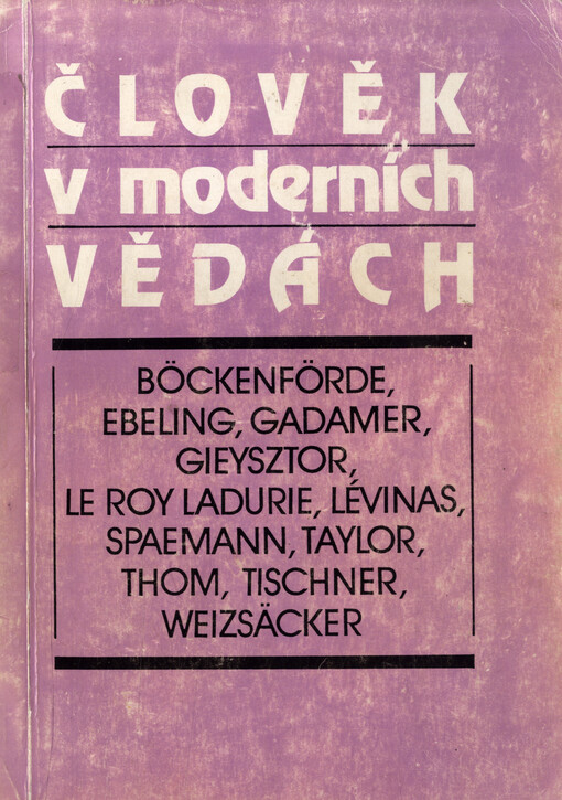 Člověk v moderních vědách: Böckenförde, Ebeling, Gadamer, Gieysztor, Le Roy Ladurie, Lévinas, Spaemann, Taylor, Thom, Tischner, Weizsäcker