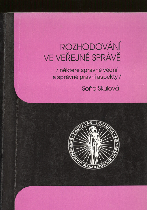 Rozhodování ve veřejné správě : (některé správně vědní a správně právní aspekty)
