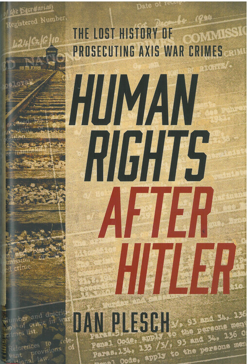 Human rights after Hitler : the lost history of prosecuting axis war crimes