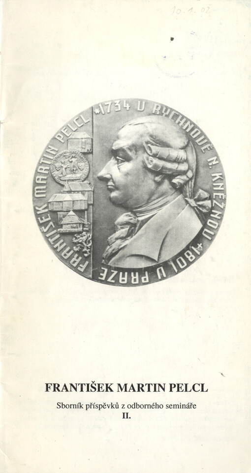 František Martin Pelcl :Sborník příspěvků z odborného semináře II, [Rychnov nad Kněžnou 1994, Městský úřad, Gymnázium F. M. Pelcla, Státní okresní archív]