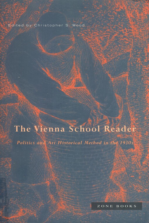 The Vienna School reader :politics and art historical method in the 1930s
