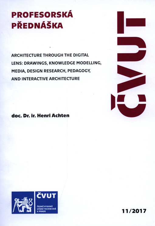 Architecture through the digital lens - drawings, knowledge modelling, media, design research, pedagogy, and interactive architecture = Architektura z pohledu digitálního objektivu - výkresy, modelování znalostí, média, výzkum designem, pedagogika a inter