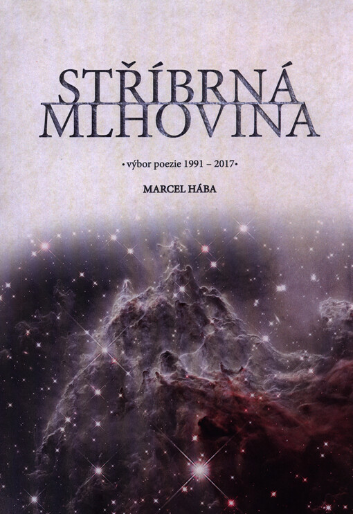 Stříbrná mlhovina : výbor poezie 1991-2017