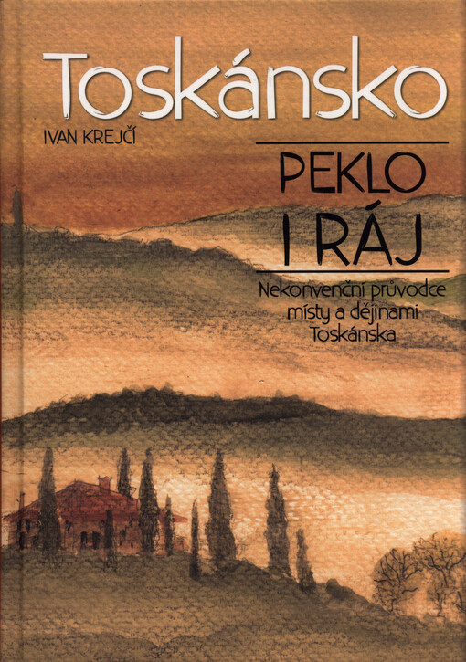 Toskánsko - Peklo i ráj