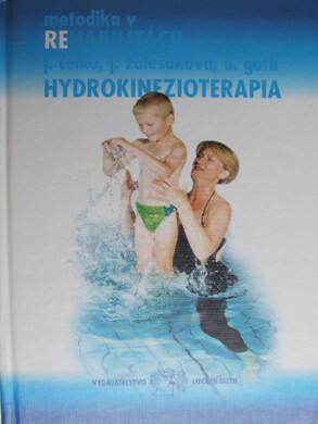 Hydrokinezioterapia: učebnica pre rehabilitačných lekárov, fyzioterapeutov, rehabilitačných asistentov, špeciálnych pedagógov a trénerov 