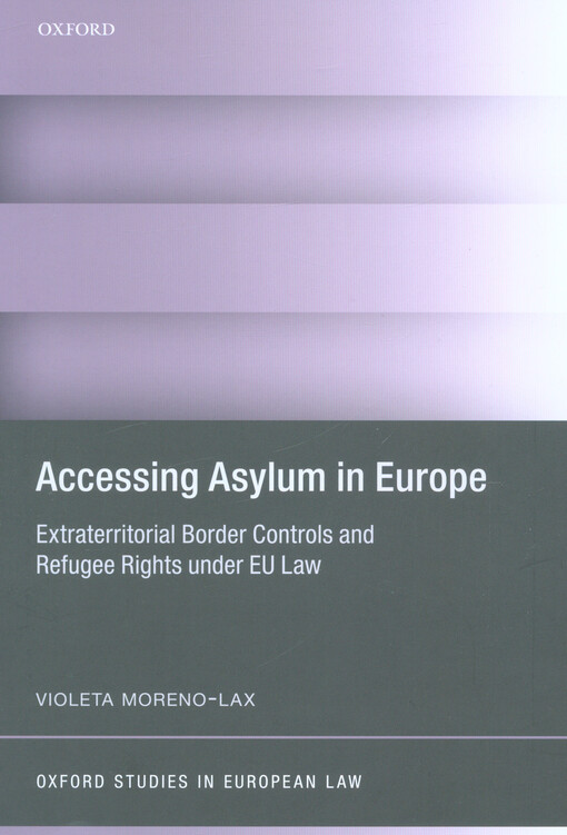 Accessing asylum in Europe : extraterritorial border controls and refugee rights under EU law