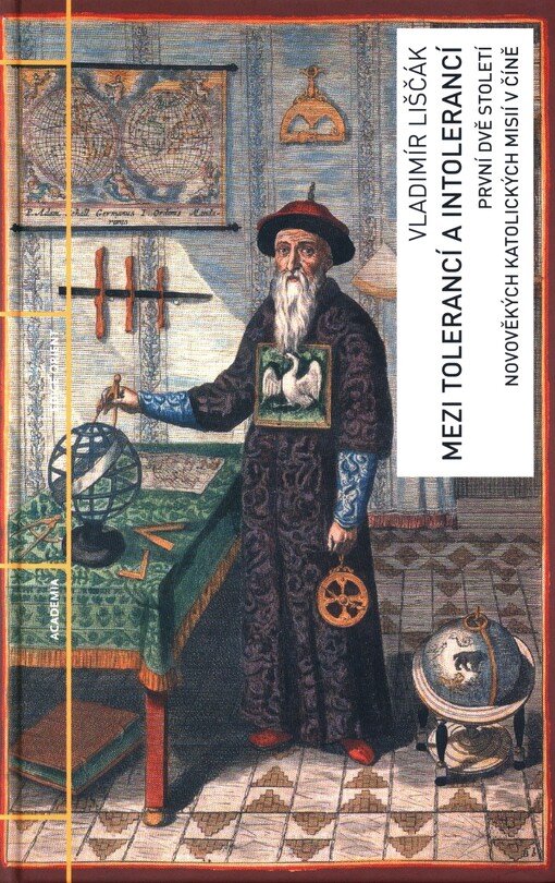 Mezi tolerancí a intolerancí : první dvě století novověkých katolických misií v Číně