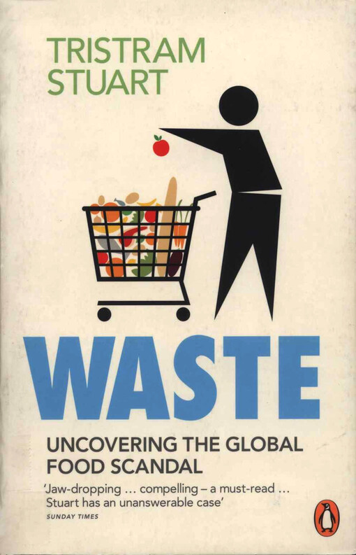 Waste : uncovering the global food scandal