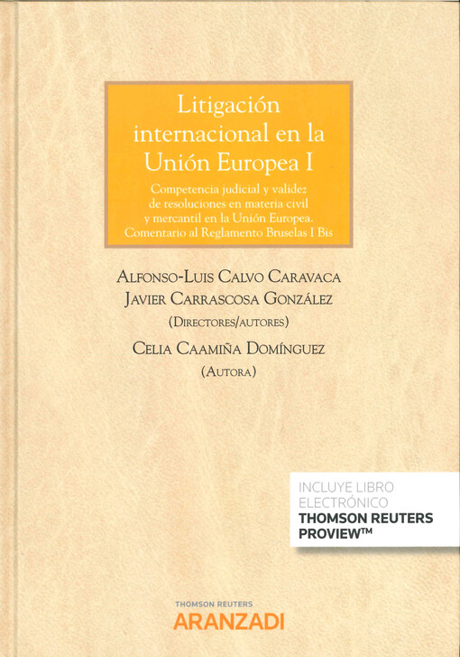 Litigación internacional en la Unión Europea. I, Competencia judicial y validez de resoluciones en materia civil y mercantil en la Unión Europea. Comentario al Reglamento Bruselas I Bis. Volumen I, Reglamento Bruselas I-Bis