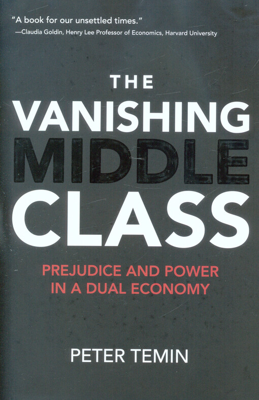 The vanishing middle class : prejudice and power in a dual economy