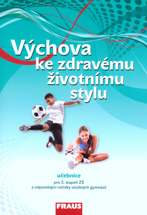 Výchova ke zdravému životnímu stylu : učebnice pro 2. stupeň ZŠ a odpovídající ročníky víceletých gymnázií