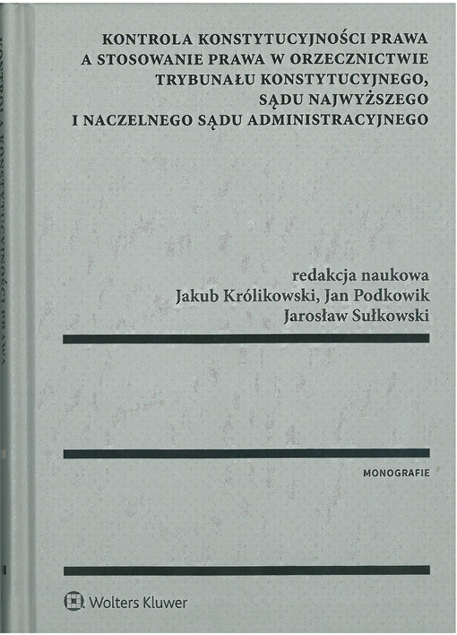 Kontrola konstytucyjności prawa a stosowanie prawa w orzecznictwie Trybunału Konstytucyjnego, Sądu Najwyższego i Naczelnego Sądu Administracyjnego