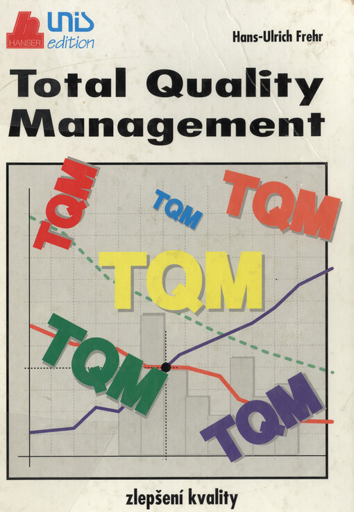 Total quality management :zlepšení kvality podnikání : příručka vedoucích sil