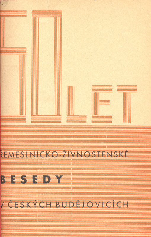 Pamětní spis na oslavu 50. výročí založení Řemeslnicko-živnostenské besedy v Českých Budějovicích : 1882 - 1932