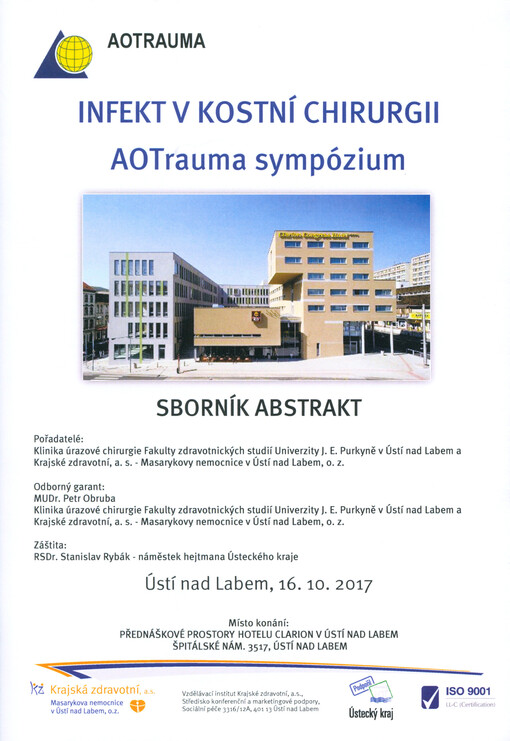 Infekt v kostní chirurgii : AOTrauma sympózium : Ústí nad Labem, 16.10.2017: sborník abstrakt
