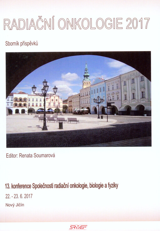 Radiační onkologie ... : sborník příspěvků ... konference Společnosti radiační onkologie, biologie a fyziky, Hradec Králové ...