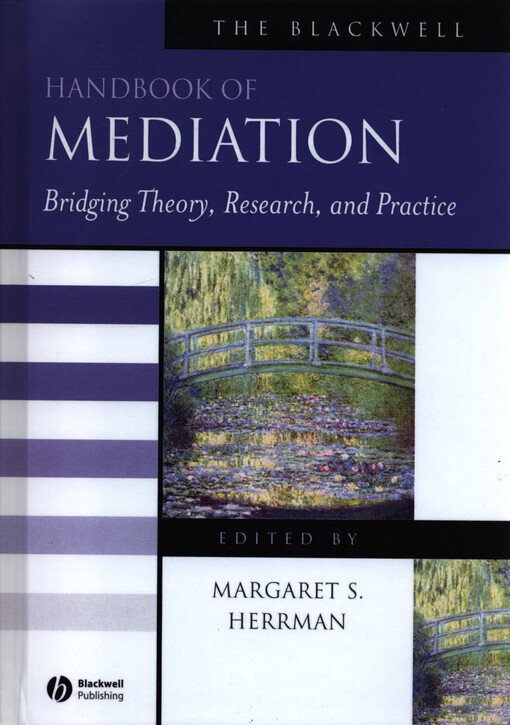 The Blackwell handbook of mediation : bridging theory, research, and practice
