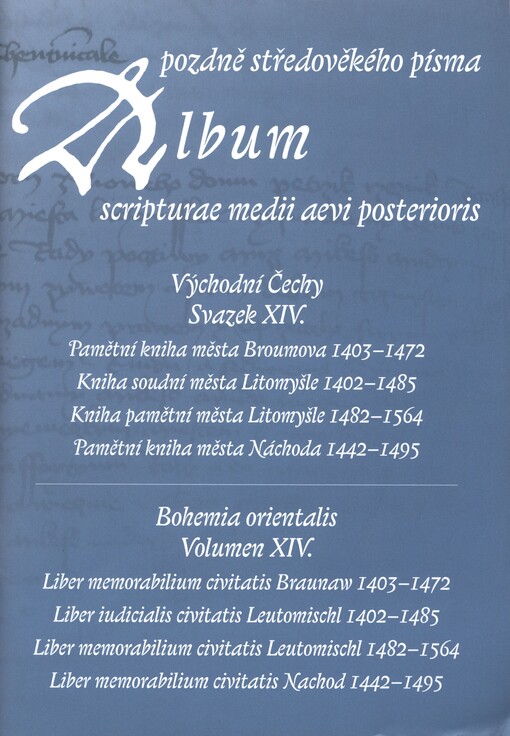 Album pozdně středověkého písma.Album scripturae medii aevi posterioris.Svazek XIV.,Východní Čechy =