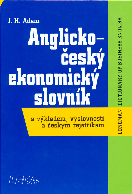 Anglicko-český ekonomický slovník s výkladem, výslovností a českým rejstříkem =: Longman dictionary of business English