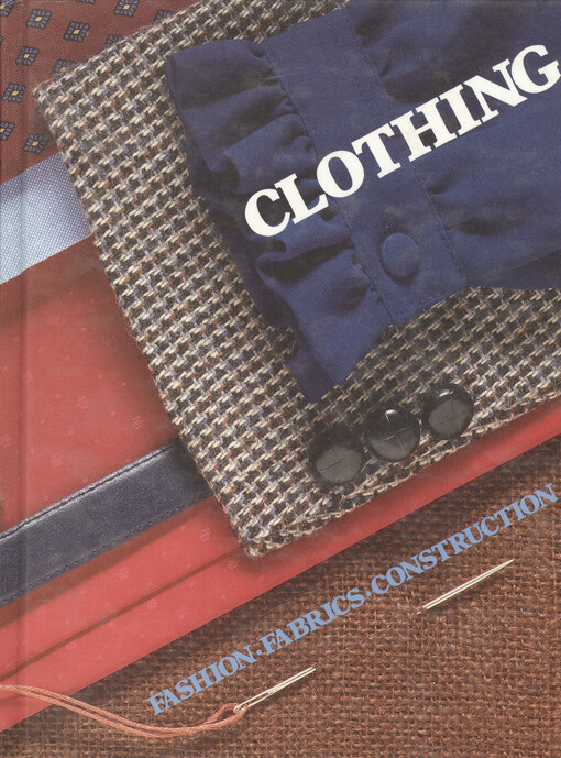 Clothing : fashion, fabrics, construction