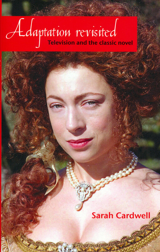 Adaptation revisited : television and the classic novel