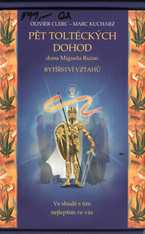 Pět toltéckých dohod dona Miguela Ruize: rytířství vztahů : ve shodě s tím nejlepším ve vás