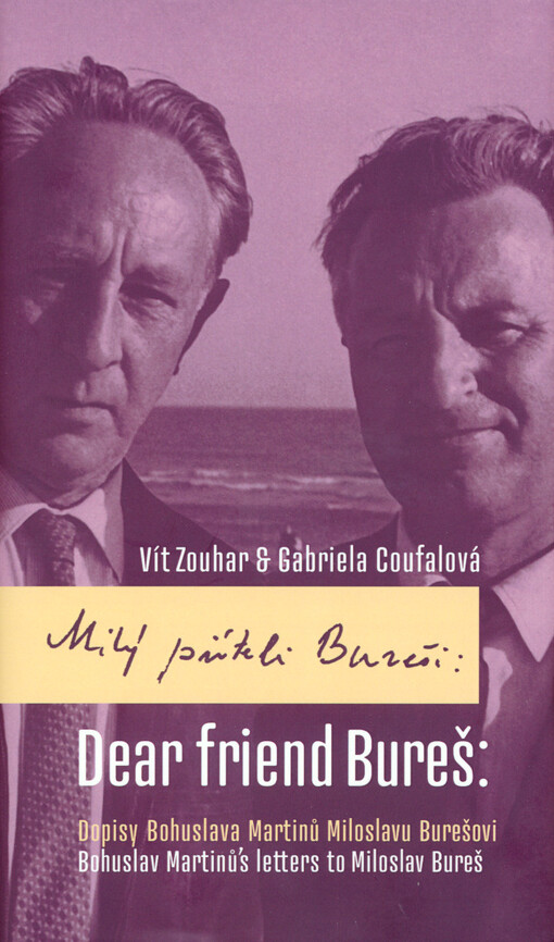 Milý příteli Bureši : dopisy Bohuslava Martinů Miloslavu Burešovi = Dear friend Bureš : Bohuslav Martinů's letters to Miloslav Bureš