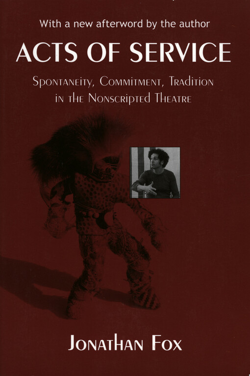 Acts of service : spontaneity, commitment, tradition in the nonscripted thetre