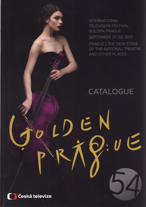 Golden Prague: 54 : international television festival Golden Prague, September 27-30, 2017, Prague - The New Stage of the National Theatre and other places : catalogue