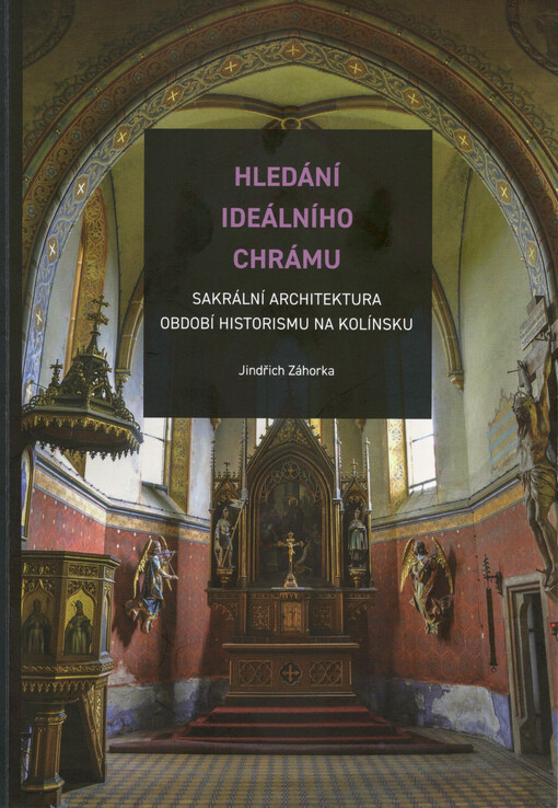 Hledání ideálního chrámu : sakrální architektura období historismu na Kolínsku