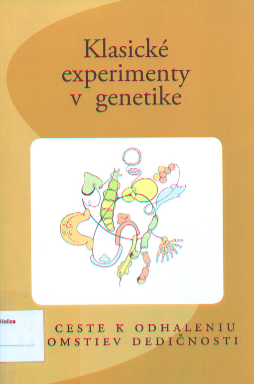 Klasické experimenty v genetike : na ceste k odhaleniu tajomstiev dedičnosti