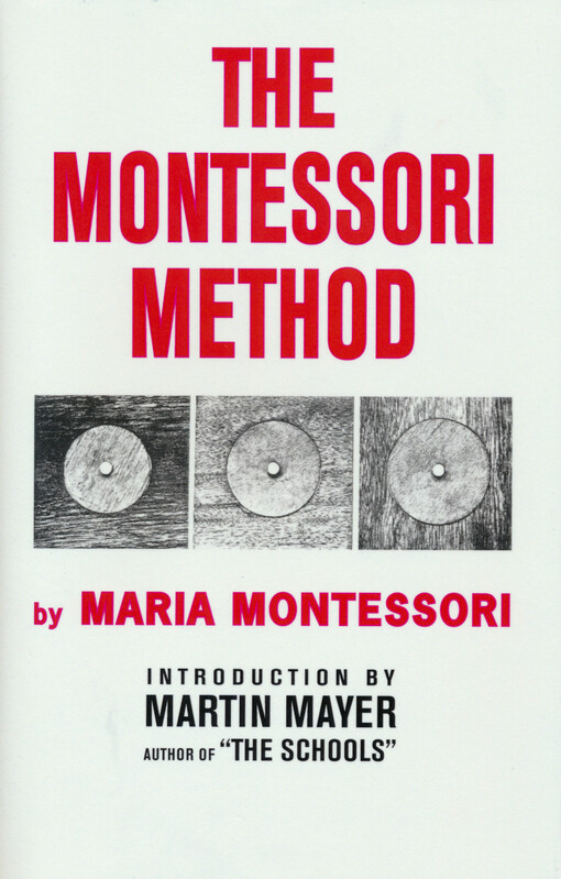 The Montessori method : scientific pedagogy as applied to child eduction in 