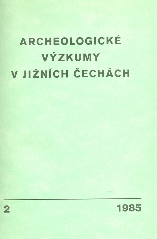 Archeologické výzkumy v jižních Čechách : sborník archeologické komise Krajské muzejní rady = Archäologische Forschungen in Südböhmen : Sammelschrift der Archäologischen Kommission des Kreismuseenrates