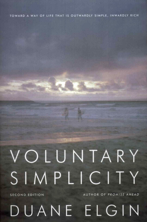 Voluntary simplicity : toward a way of life that is outwardly simple, inwardly rich