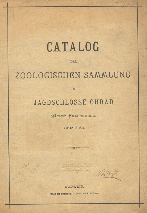 Catalog der zoologischen Sammlung im Jagdschlosse Ohrad nächst Frauenberg mit Ende 1875