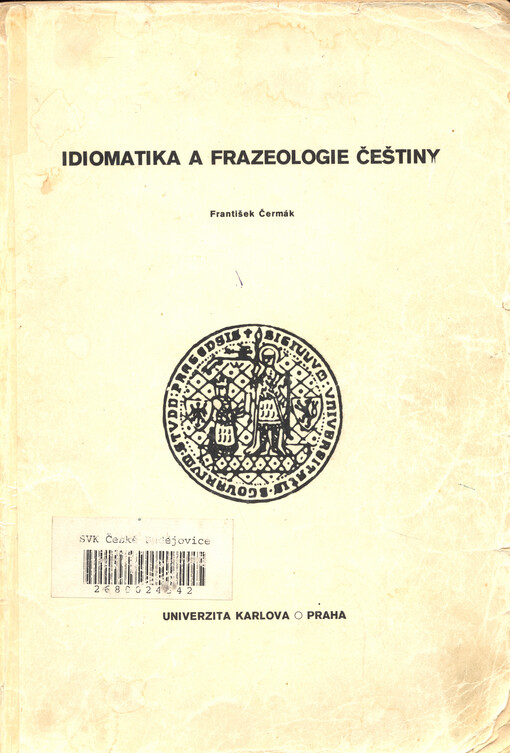 Idiomatika a frazeologie češtiny: skriptum pro posl. filozof. fak. Univ. Karlovy