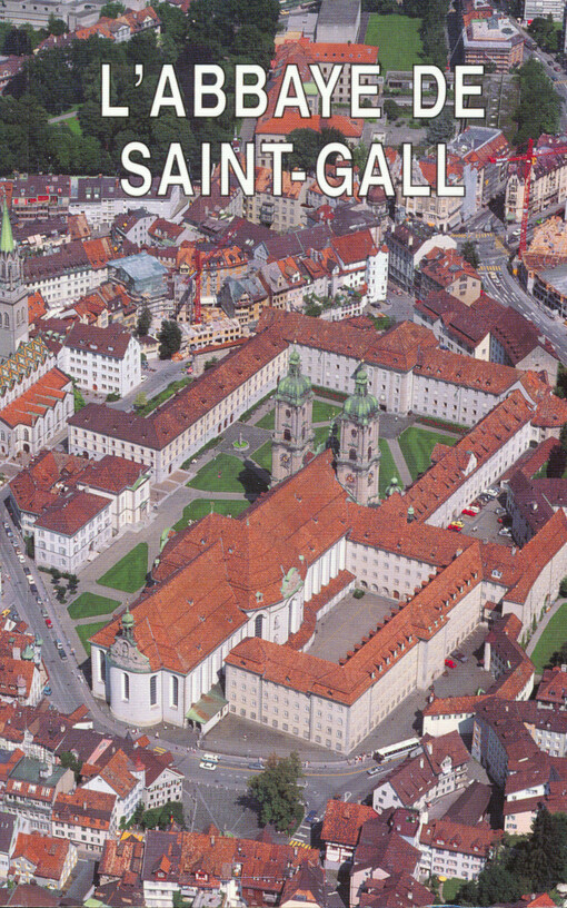 L'ancienne Abbaye de Saint-Gall : et ses alentours