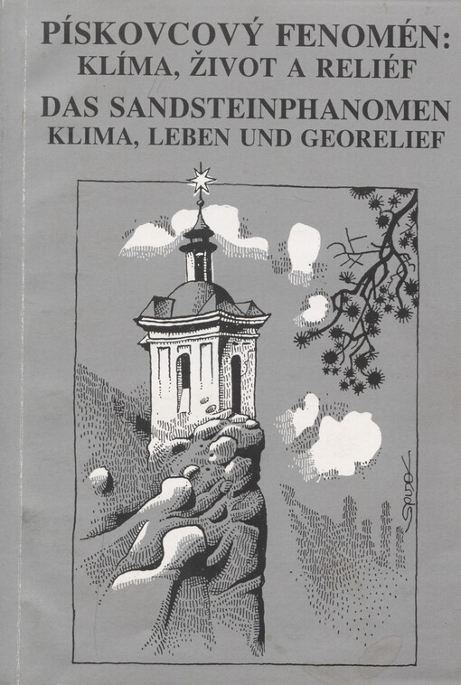 Pískovcový fenomém: klima, život a refiéf = Das Sandsteinphänomen: Klima, Leben und Georelief